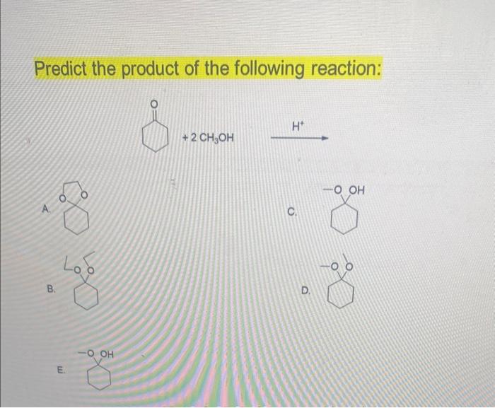 Solved Predict The Product Of The Following Reaction: A. C. | Chegg.com