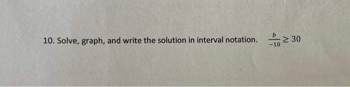 Solved 10. Solve, graph, and write the solution in interval | Chegg.com