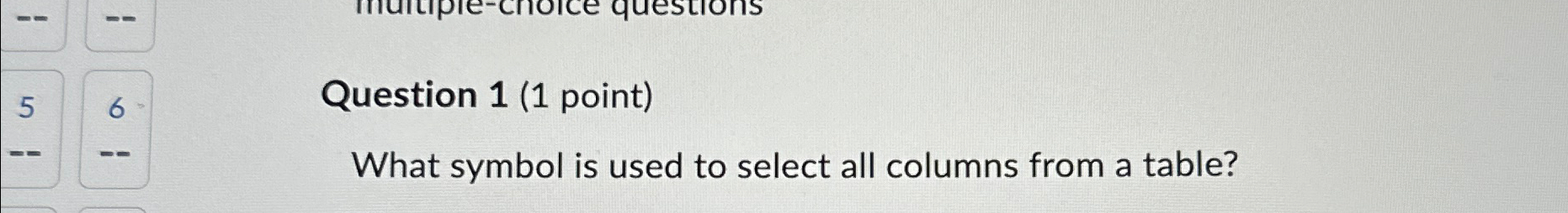 Solved Question 1 (1 ﻿point)What symbol is used to select | Chegg.com