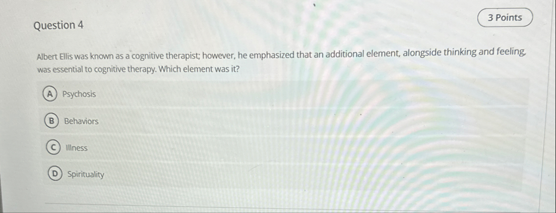 Solved Question 4 Albert Ellis was known as a cognitive | Chegg.com