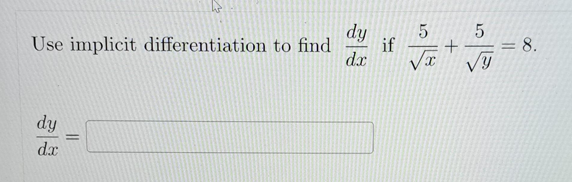 Solved Use implicit differentiation to find dy dx = dy | Chegg.com