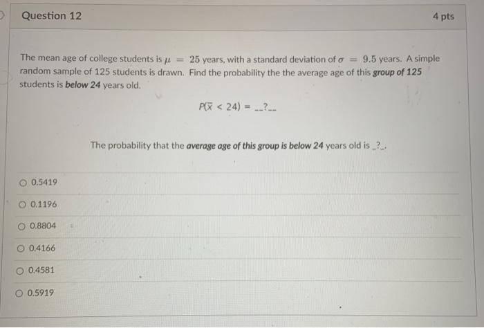 Solved Question 12 4 pts The mean age of college students is | Chegg.com