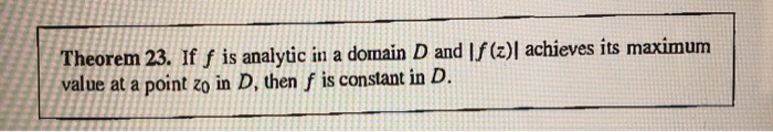 Solved Theorem 23. If f is analytic in a domain D and f(z) | Chegg.com ...