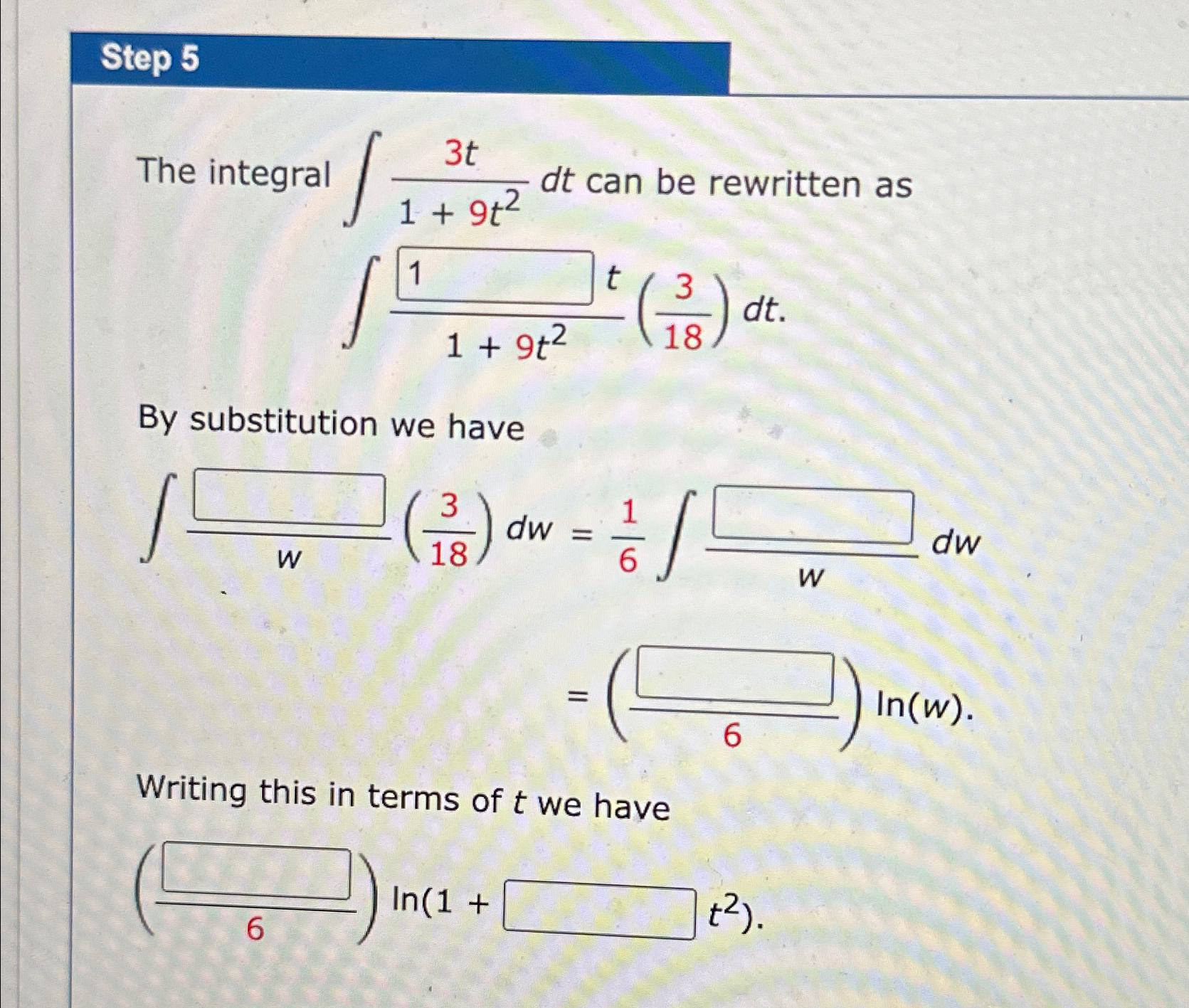 Solved Step 5The Integral ∫﻿﻿3t1+9t2dt ﻿can Be Rewritten | Chegg.com