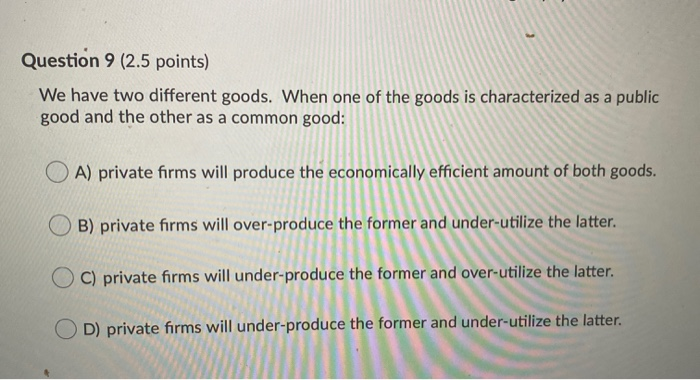 Solved Question 9 2 5 Points We Have Two Different Goods Chegg Com