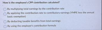 Solved How is the employee's CPP contribution calculated? | Chegg.com