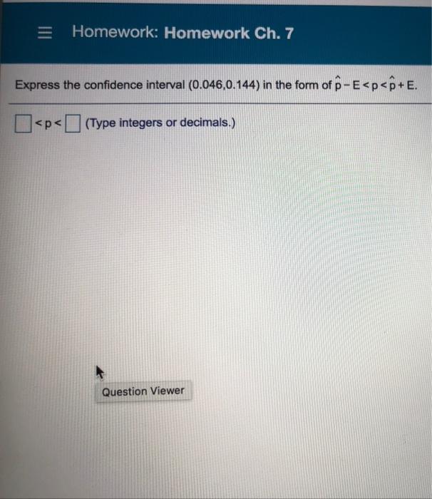 Solved = Homework: Homework Ch. 7 Express the confidence | Chegg.com