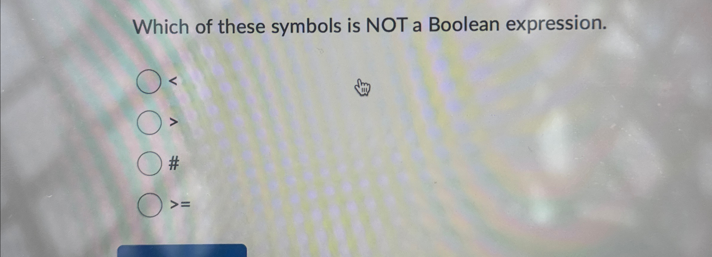 Solved Which of these symbols is NOT a Boolean expression. | Chegg.com