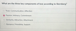 Solved What are the three key components of love according | Chegg.com