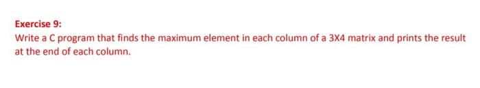 Solved Exercise 9: Write a C program that finds the maximum | Chegg.com