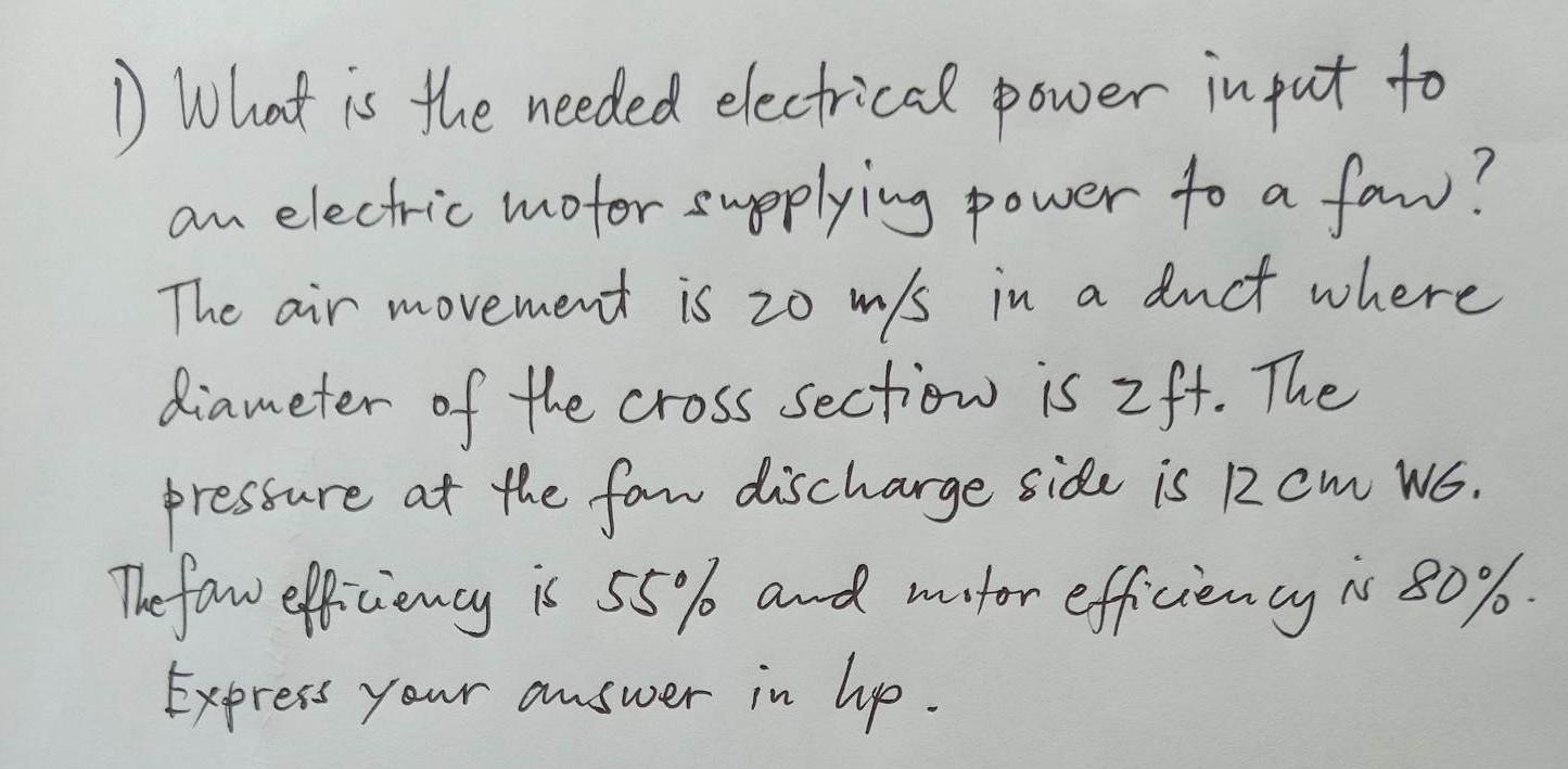 Solved 1) What is the needed electrical power input to an