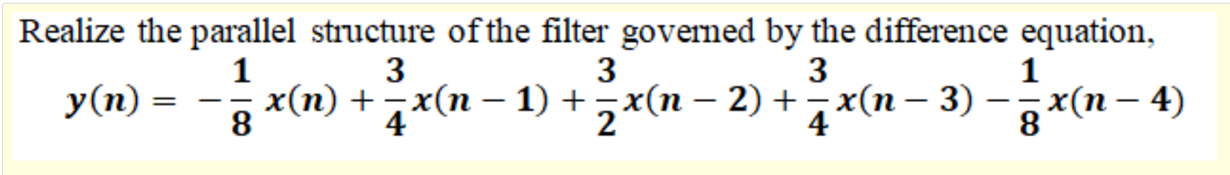Solved Realize the parallel structure of the filter governed | Chegg.com