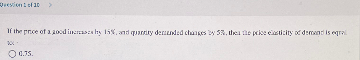 Solved Question 1 ﻿of 10If the price of a good increases by | Chegg.com