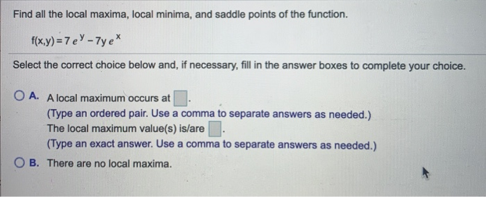 Solved Find all the local maxima, local minima, and saddle | Chegg.com