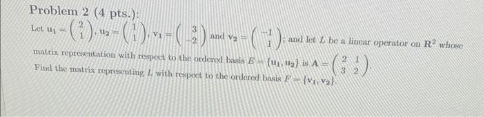 Solved Problem 2 (4 pts.) Let u1=(21),u2=(11),v1=(3−2) and | Chegg.com