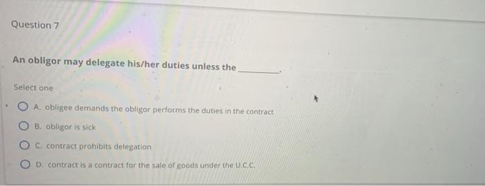 Solved Question 7 An obligor may delegate his/her duties | Chegg.com