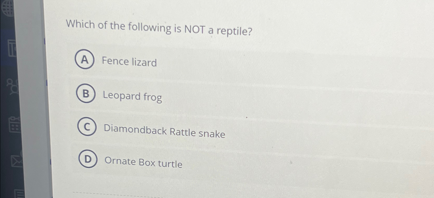 Solved Which of the following is NOT a reptile?Fence