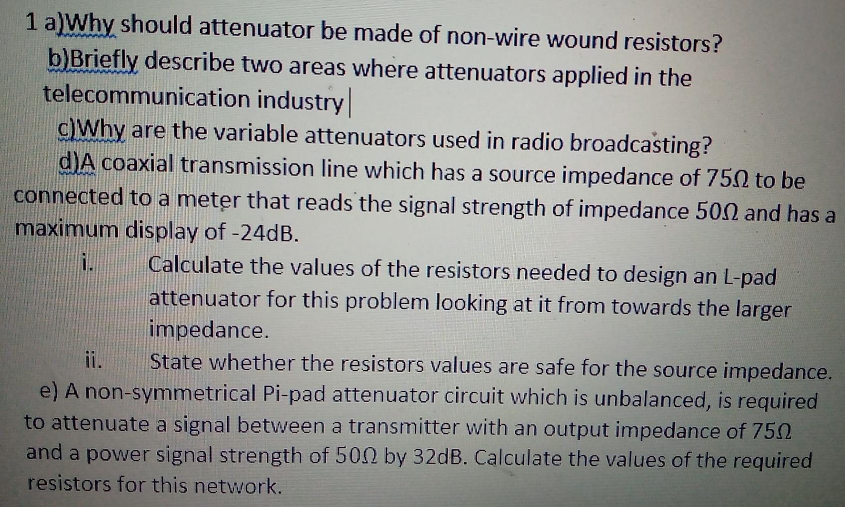 1 a) Why should attenuator be made of nonwire wound