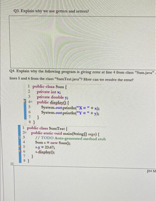 Solved Q3. Explain why we use getters and setters? Q4.
