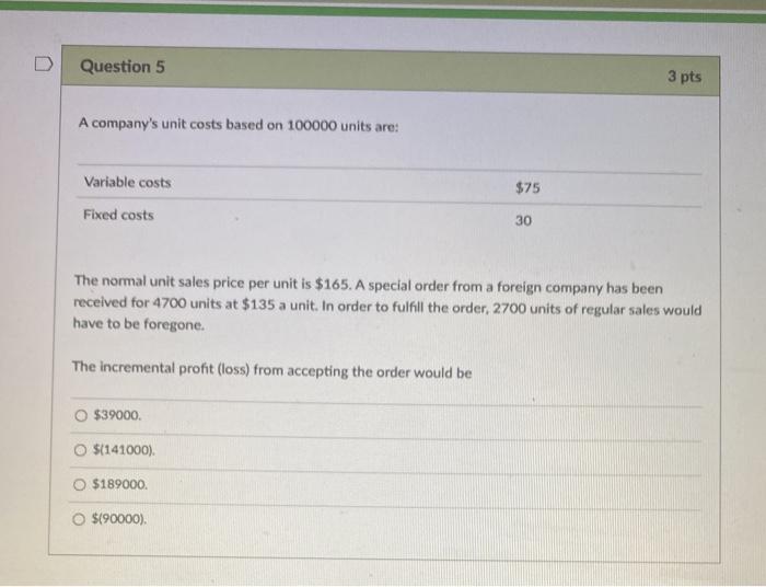 Solved Question 5 3 pts A company's unit costs based on | Chegg.com