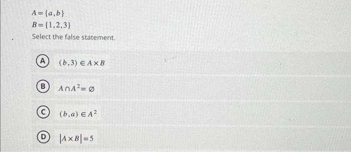 Solved A= {a,b} B={1,2,3} Select The False Statement. A | Chegg.com