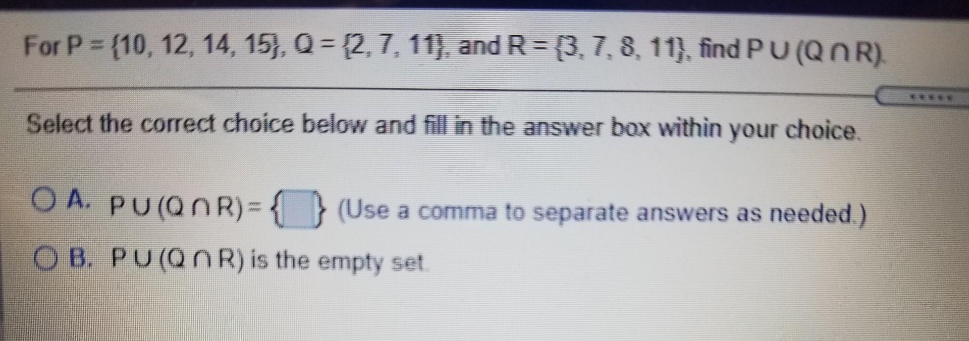 Solved For P = {10, 12, 14, 15), Q = 2,7, 11), and R=(3,7,8, | Chegg.com