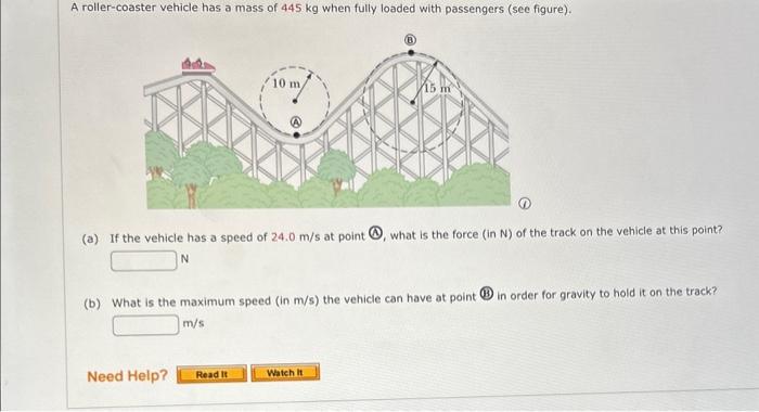 Solved A roller-coaster vehicle has a mass of 445 kg when | Chegg.com