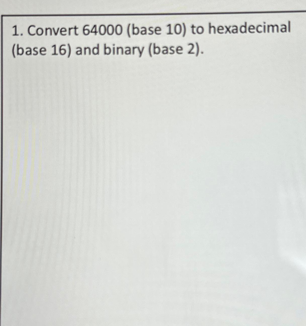 solved-convert-64000-base-10-to-hexadecimal-base-16-chegg