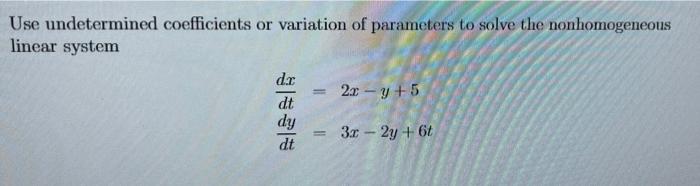 Solved Use undetermined coefficients or variation of | Chegg.com