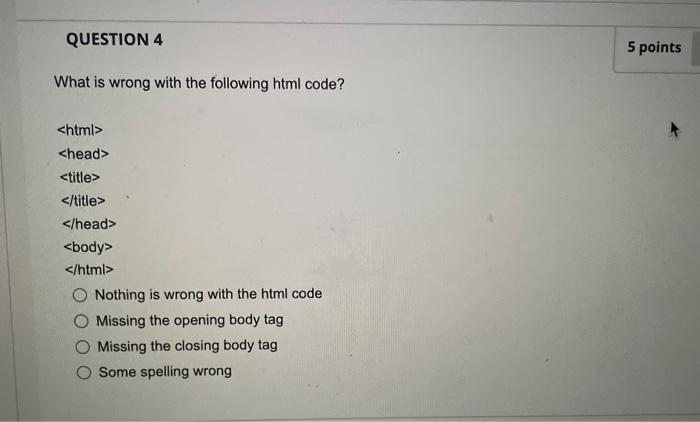 Solved QUESTION 4 What is wrong with the following html | Chegg.com