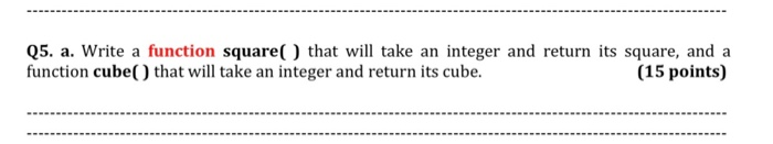 Solved Q5. a. Write a function square() that will take an | Chegg.com