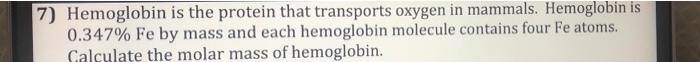 Solved 7) Hemoglobin is the protein that transports oxygen | Chegg.com