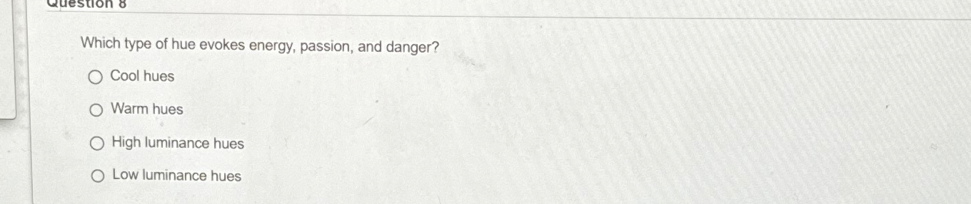 Solved Which type of hue evokes energy, passion, and | Chegg.com
