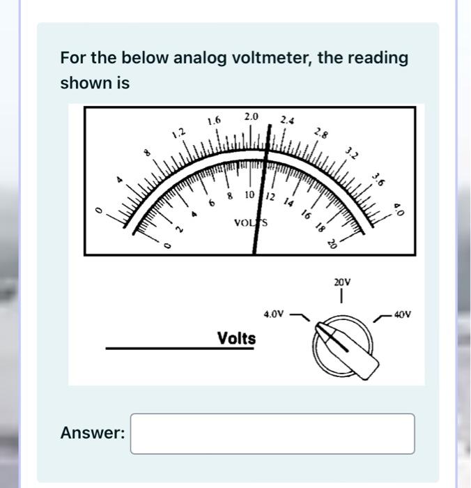 Solved For the below analog voltmeter, the reading shown is | Chegg.com