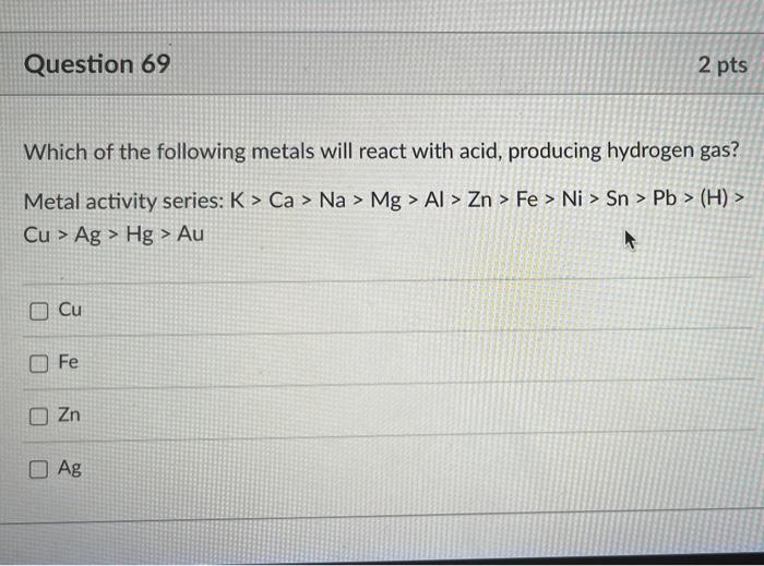 Solved Question 69 2 pts Which of the following metals will | Chegg.com