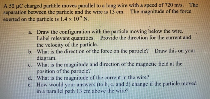 Solved A 52 uC charged particle moves parallel to a long | Chegg.com