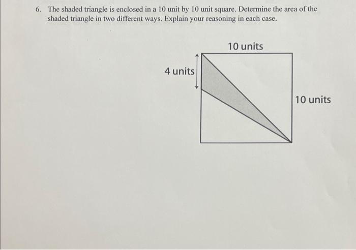 Solved 6. The shaded triangle is enclosed in a 10 unit by 10 | Chegg.com