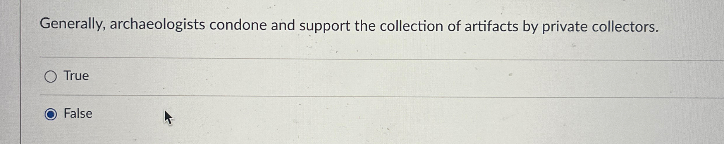 Generally, archaeologists condone and support the | Chegg.com