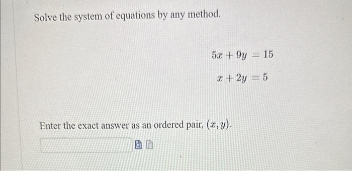 Solved Solve the system of equations by any method. | Chegg.com
