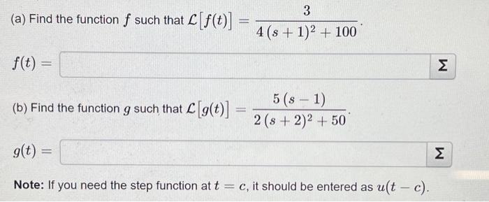 Solved (a) Find the function f such that L [f(t)] 3 4(s + | Chegg.com