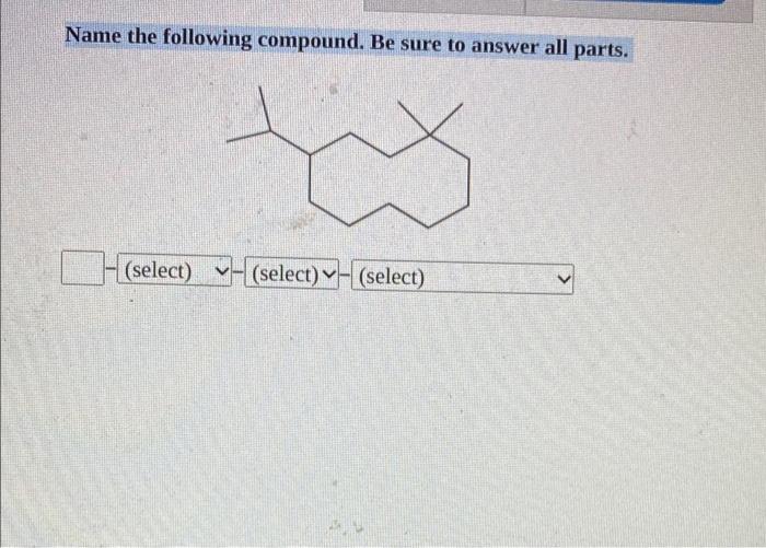 Solved Name the following compound. Be sure to answer all | Chegg.com