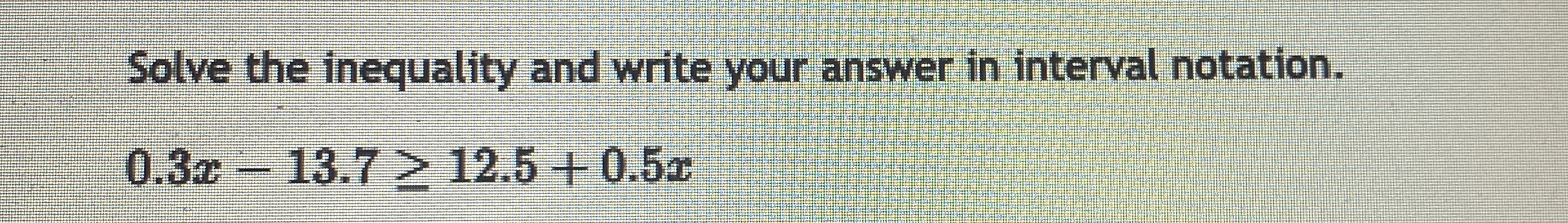 Solved Solve the inequality and write your answer in | Chegg.com ...