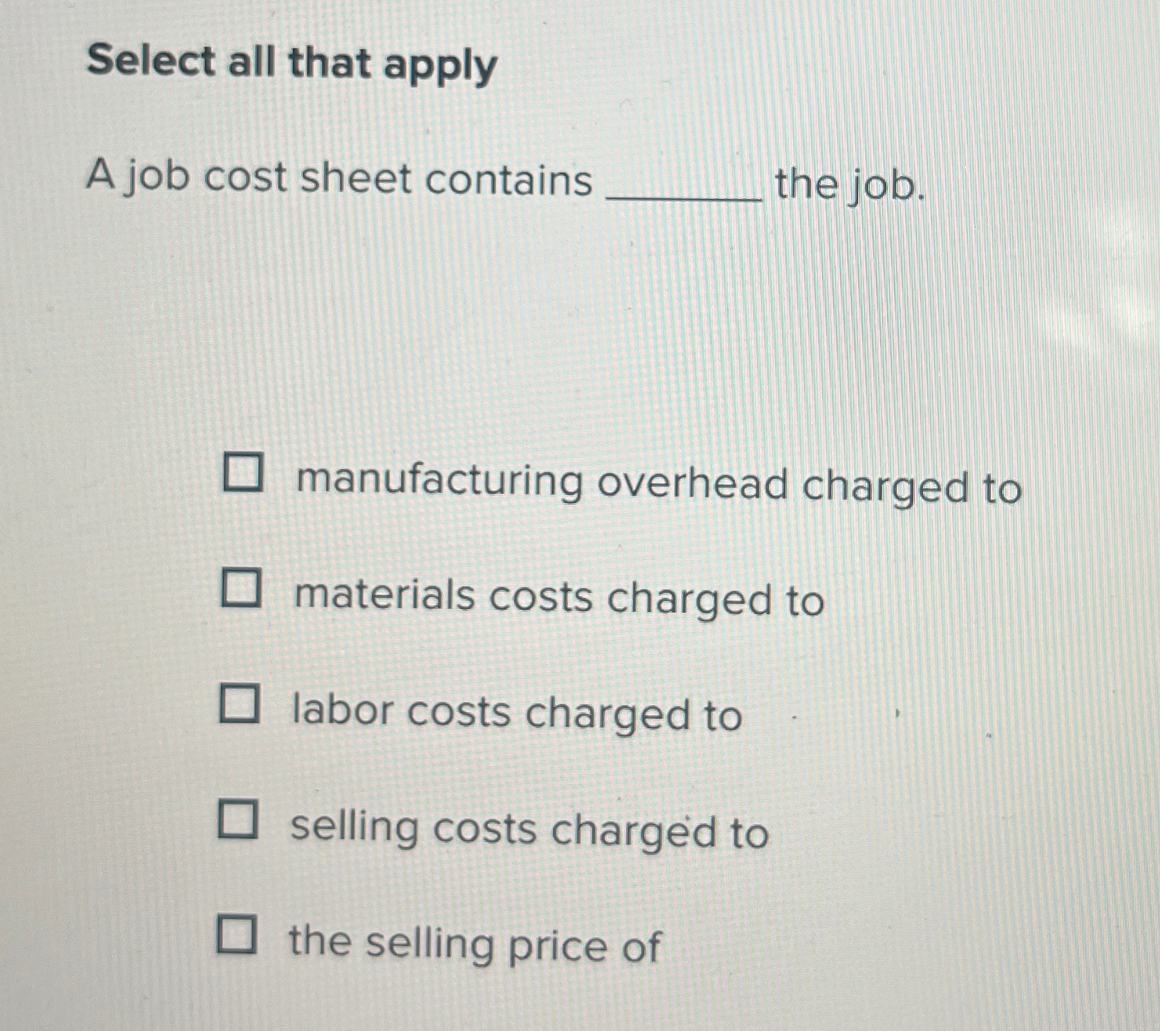 Solved Select all that applyA job cost sheet contains ﻿the