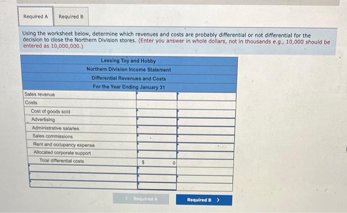 Using the worksheet below, determine which revenues and costs are probably differential or not differential for the decision 