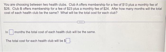 Solved You Are Choosing Between Two Health Clubs. Club A | Chegg.com