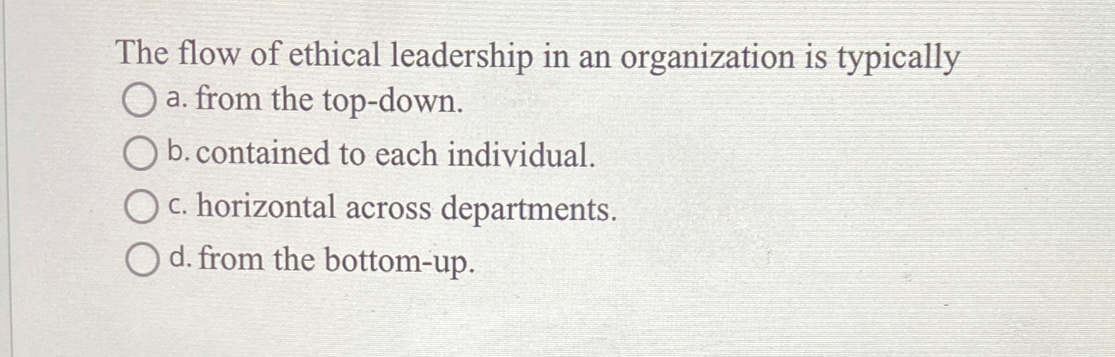 Solved The flow of ethical leadership in an organization is | Chegg.com