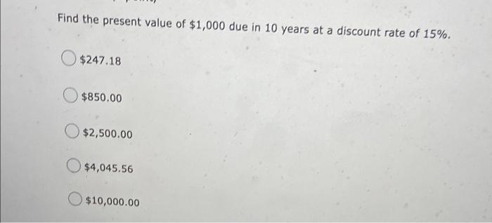 Solved Find the present value of $1,000 due in 10 years at a | Chegg.com