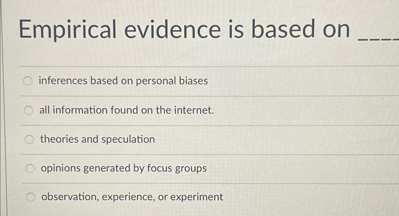 Solved Empirical evidence is based oninferences based on | Chegg.com