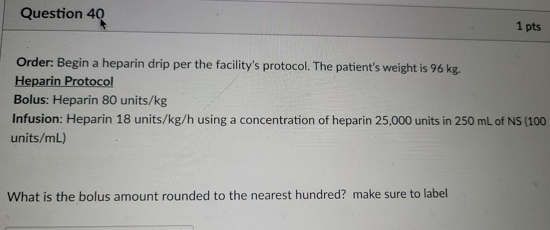 Solved Question 40 1 pts Order Begin a heparin drip per the
