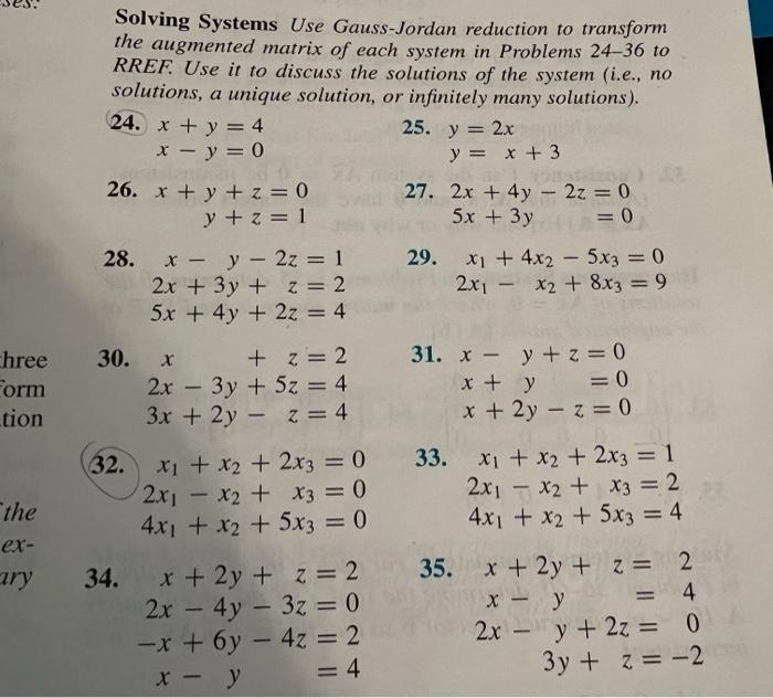 hree
form
tion
the
ex-
ary
Solving Systems Use Gauss-Jordan reduction to transform
the augmented matrix of each system in Pro